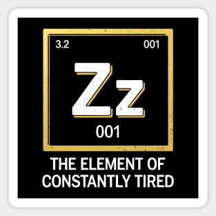 Funny Science Sleep Shirt – The Element of Constantly Tired Sticker